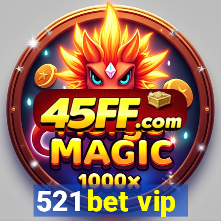 521 bet vip